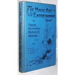 The Magic Art of Entertaining: A Book to Interest you in Amusing Others